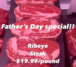 Father's Day Special Ribeye Steak - $19.99/lb.